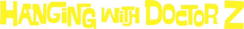 Text 'Hanging with Doctor Z' in yellow on a black background